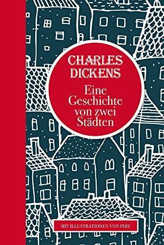 Charles Dickens: Eine Geschichte von zwei Städten: Mit Illustrationen von Phiz