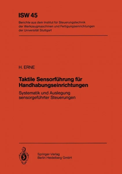Taktile Sensorführung für Handhabungseinrichtungen: Systematik Und Auslegung Sensorgeführter Steuerungen (Isw Forschung Und Praxis) (German Edition) (ISW Forschung und Praxis, 45, Band 45)