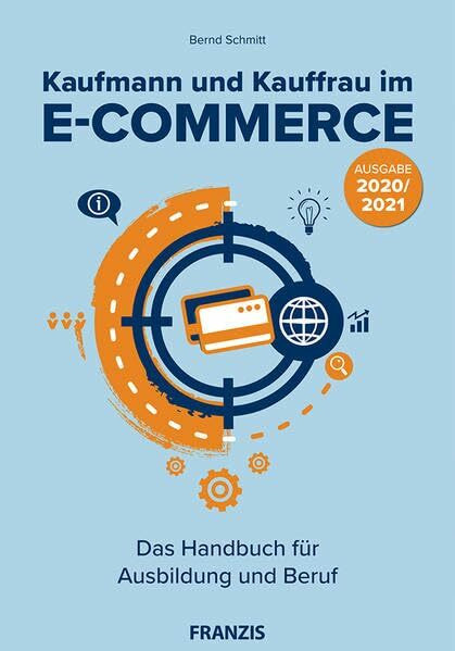 FRANZIS Kaufmann und Kauffrau im E-Commerce 2020 - Das Lernbuch für die ganze Ausbildung - Mit Selbsttest & Praxisteil