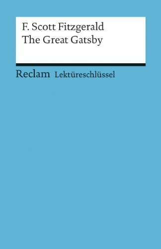 Lektüreschlüssel zu F. Scott Fitzgerald: The Great Gatsby: Williams, Andrew – Lektürehilfe; Vorbereitung auf Klausur, Abitur und Matura (Reclams Universal-Bibliothek)