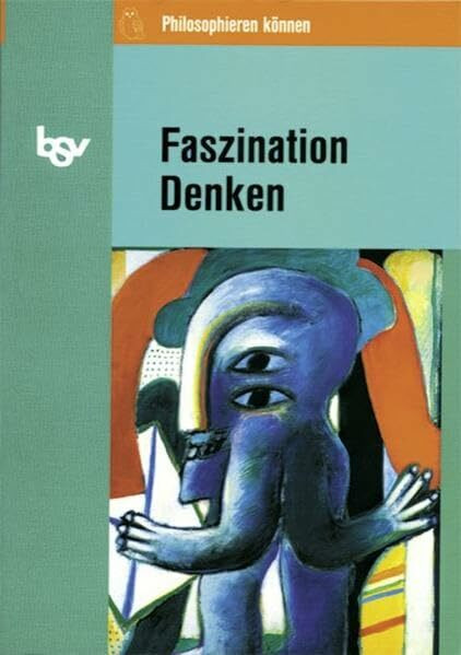 Philosophieren können, Faszination Denken