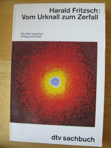 Vom Urknall zum Zerfall: Die Welt zwischen Anfang und Ende (dtv Sachbuch)