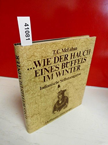 ...wie der Hauch eines Büffels im Winter. Indianische Selbstzeugnisse