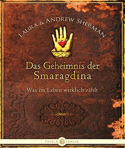 Das Geheimnis der Smaragdina: Was im Leben wirklich zählt