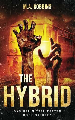 The Hybrid: Das Heilmittel retten oder sterben (Zombie-Ausbruch, Band 4)
