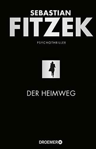 Der Heimweg: Psychothriller | SPIEGEL-Bestseller | »Kein deutscher Spannungsautor beherrscht die Klaviatur des Schreckens so wie Sebastian Fitzek.« Rhein-Neckar-Zeitung