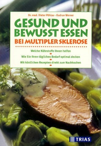 Gesund und bewusst essen bei Multipler Sklerose: Welche Nährstoffe Ihnen helfen. Wie Sie Ihren täglichen Bedarf optimal decken. Mit köstlichen Rezepten direkt zum Nachkochen