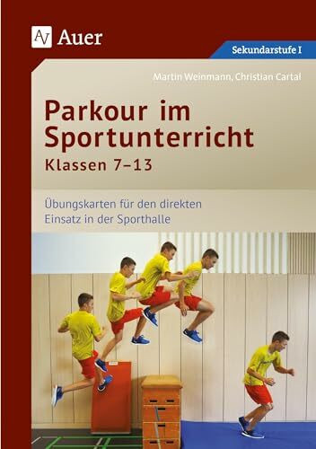 Parkour im Sportunterricht Klassen 7-13: Übungskarten für den direkten Einsatz in der Sporthalle