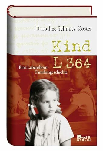 Kind L 364: Eine Lebensborn-Familiengeschichte