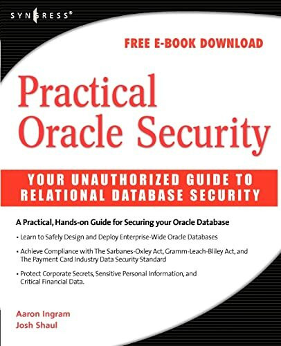 Practical Oracle Security: Your Unauthorized Guide to Relational Database Security