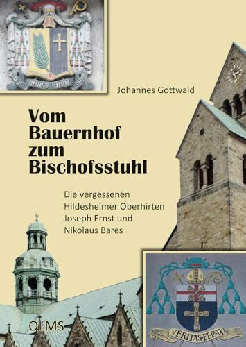 Vom Bauernhof zum Bischofsstuhl: Die vergessenen Hildesheimer Oberhirten Joseph Ernst und Nikolaus Bares