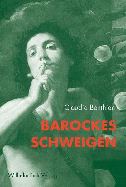 Barockes Schweigen: Rhetorik und Performativität des Sprachlosen im 17. Jahrhundert