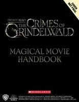 Fantastic Beasts: The Crimes of Grindelwald: Magical Movie Handbook