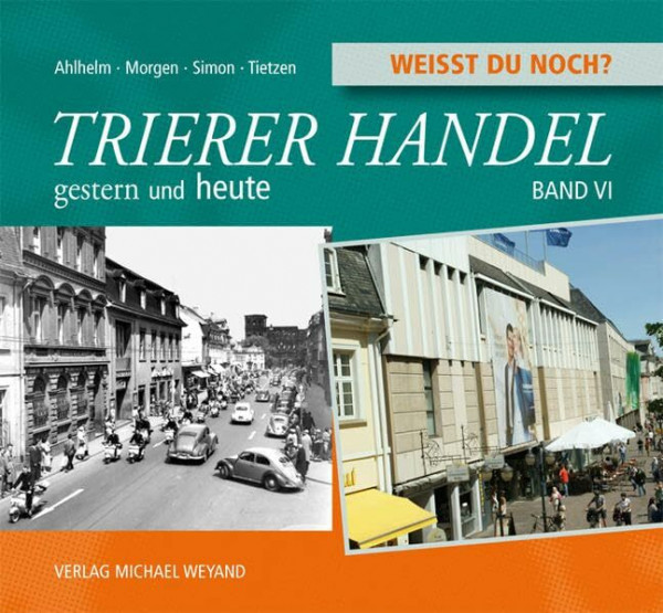 Weißt du noch? Trierer Handel: gestern und heute Band VI