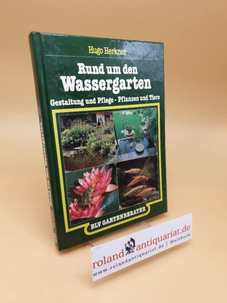 Rund um den Wassergarten : Gestaltung u. Pflege - Pflanzen u. Tiere.