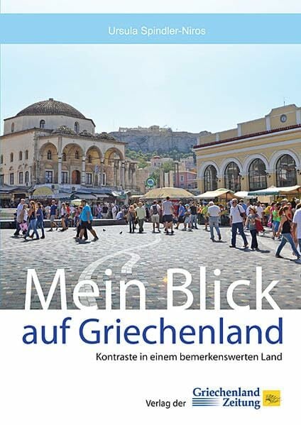 Mein Blick auf Griechenland: Kontraste in einem bemerkenswerten Land Mein Blick auf Griechenland: Kontraste in einem bemerkenswerten Land