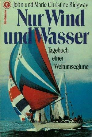 Nur Wind und Wasser. Tagebuch einer Weltumseglung.