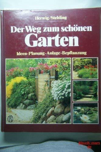Der Weg zum schönen Garten. Ideen, Planung, Anlage, Bepflanzung