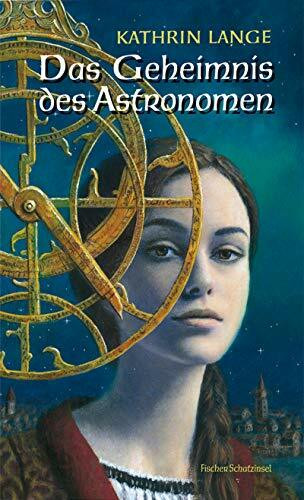 Das Geheimnis des Astronomen: Historischer Roman: Ausgezeichnet mit dem Jugendliteraturpreis Segeberger Feder 2009 (Fischer Schatzinsel)