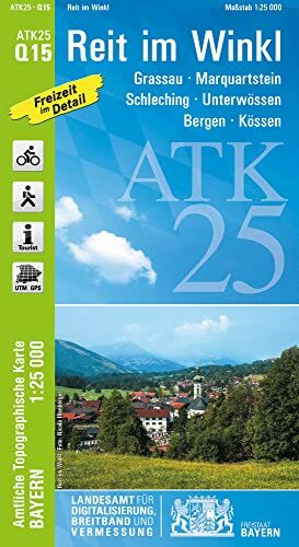 ATK25-Q15 Reit im Winkl (Amtliche Topographische Karte 1:25000): Grassau, Marquartstein, Schleching, Unterwössen, Bergen, Kössen, Chiemgauer Alpen, ... Amtliche Topographische Karte 1:25000 Bayern)