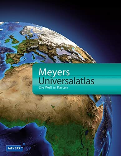 Meyers Universalatlas: Die Welt in Karten (Meyers Atlanten)