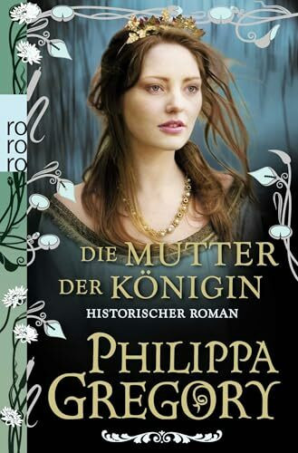 Die Mutter der Königin: Historischer Roman (Die Rosenkriege, Band 3)