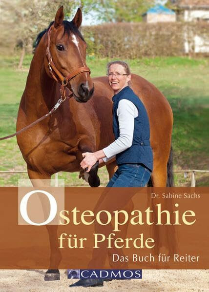 Osteopathie für Pferde: Das Buch für Reiter (Cadmos Pferdebuch)