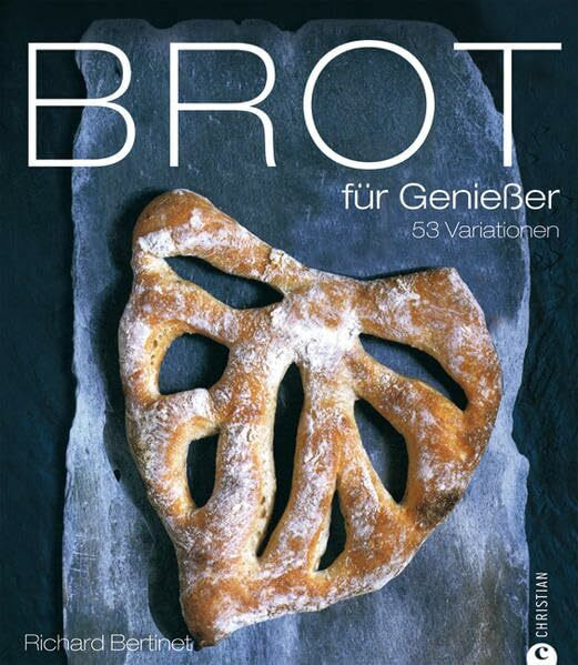 Brot für Genießer: 53 Variationen