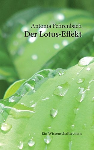 Der Lotus-Effekt: Ein Wissenschaftsroman