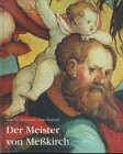 Der Meister von Messkirch: Forschungen zur südwestdeutschen Malerei des 16. Jahrhunderts