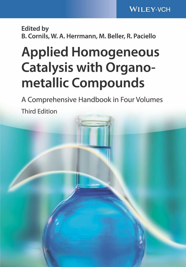 Applied Homogeneous Catalysis with Organometallic Compounds, 3 Pts.: A Comprehensive Handbook in Four Volumes Applied Homogeneous Catalysis with Organometallic Compounds, 3 Pts.: A Comprehensive Handbook in Four Volumes