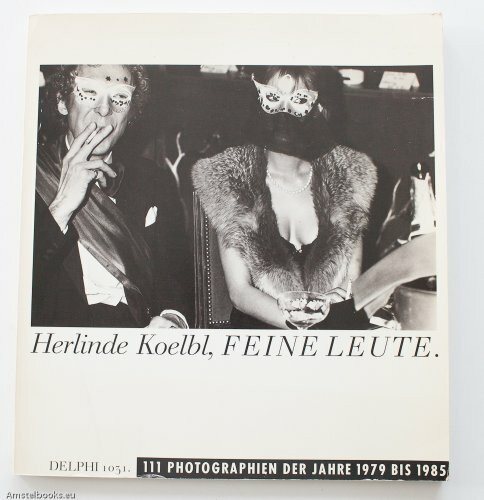 Feine Leute. 99 Photographien der Jahre 1979 bis 1985