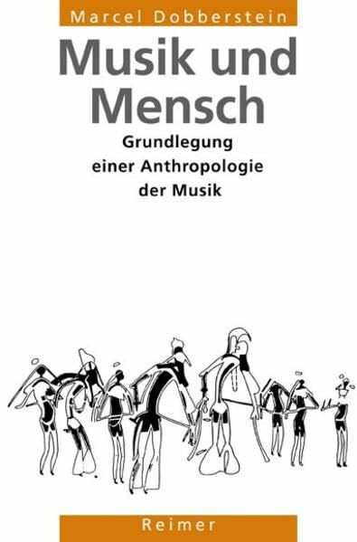 Musik und Mensch. Grundlegung einer Anthropologie der Musik (Reihe Historische Anthropologie)
