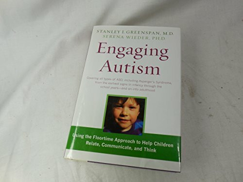 Engaging Autism: Using the Floortime Approach to Help Children Relate, Communicate, and Think (A Merloyd Lawrence Book)