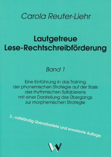 Lautgetreue Lese-Rechtschreibförderung / Band 1: Eine Einführung in das Training der phonemischen Strategie auf der Basis des rhythmischen ... des Übergangs zur morphemischen Strategie