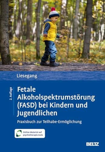 Fetale Alkoholspektrumstörung (FASD) bei Kindern und Jugendlichen: Praxisbuch zur Teilhabe-Ermöglichung. Mit Online-Material