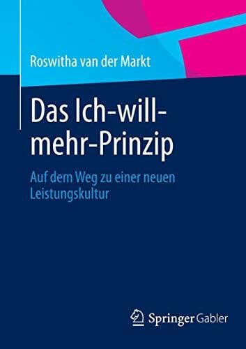 Das Ich-will-mehr-Prinzip: Auf dem Weg zu einer neuen Leistungskultur