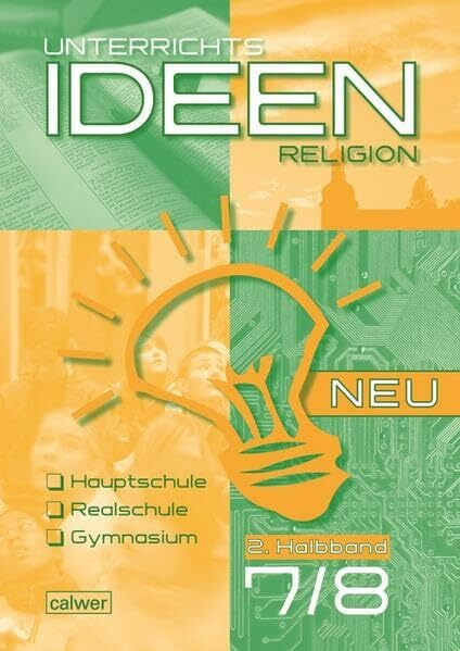 Unterrichtsideen Religion 7./8. Schuljahr 2. Halbband: Arbeitshilfen für den Religionsunterricht Hauptschule, Realschule, Gymnasium (Unterrichtsideen Religion: Ausgabe 2010-2015)