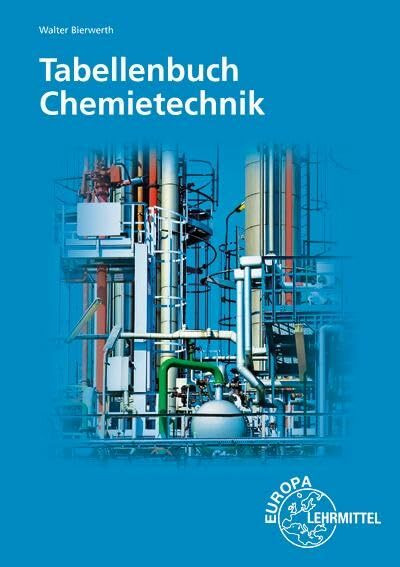 Tabellenbuch Chemietechnik: Daten - Formeln - Normen - Vergleichende Betrachtungen