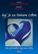 Sag' JA zu Deinem Leben: Ein spiritueller Weg zum Erfolg Sag' JA zu Deinem Leben: Ein spiritueller Weg zum Erfolg