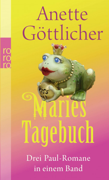 Maries Tagebuch: Drei Paul-Romane in einem Band: Wer ist eigentlich Paul? / Sind sie nicht alle ein bisschen Paul? / Aus die Maus