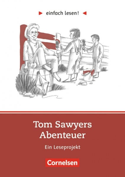 Einfach lesen! - Leseprojekte - Leseförderung ab Klasse 5 - Niveau 2: Tom Sawyer - Ein Leseprojekt nach dem gleichnamigen Roman von Mark Twain - ... lesen!, Leseförderung ab Klasse 5, Niveau 2)