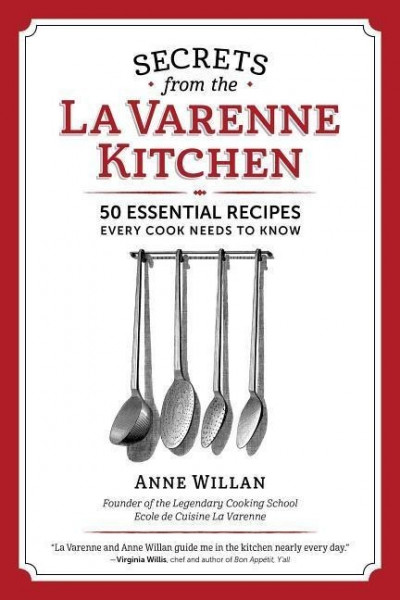 The Secrets from the La Varenne Kitchen: Inspiration for Navigating Life's Changes and Challenges
