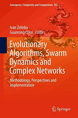 Evolutionary Algorithms, Swarm Dynamics and Complex Networks: Methodology, Perspectives and Implementation (Emergence, Complexity and Computation, 26, Band 26)