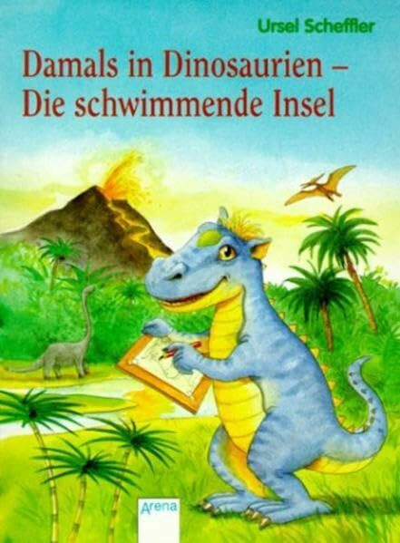 Damals in Dinosaurien - Die schwimmende Insel (Arena Taschenbücher)