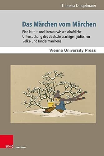 Das Märchen vom Märchen: Eine kultur- und literaturwissenschaftliche Untersuchung des deutschsprachigen jüdischen Volks- und Kindermärchens (Poetik, ... in Jewish Literature and Art, Band 12)