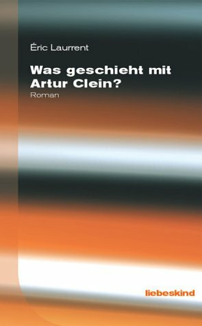 Was geschieht mit Artur Clein?: Roman. Aus d. Französ. v. Stefan Linster