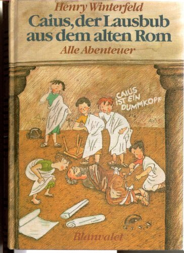 Caius, der Lausbub aus dem alten Rom. Alle Abenteuer