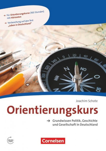 Orientierungskurs - Ausgabe 2017 A2/B1 - Grundwissen Politik, Geschichte und Gesellschaft in Deutschland