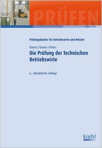 Die Prüfung der Technischen Betriebswirte (Prüfungsbücher für Betriebswirte und Meister)
